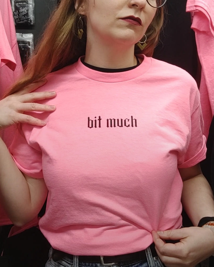 Bit much tee - PRE-ORDER
