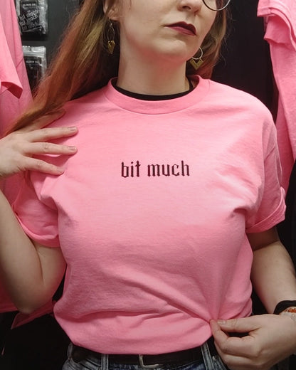 Bit much tee - PRE-ORDER